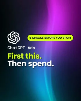 ChatGPT Ads: 5 checks before you start. First this. Then spend.